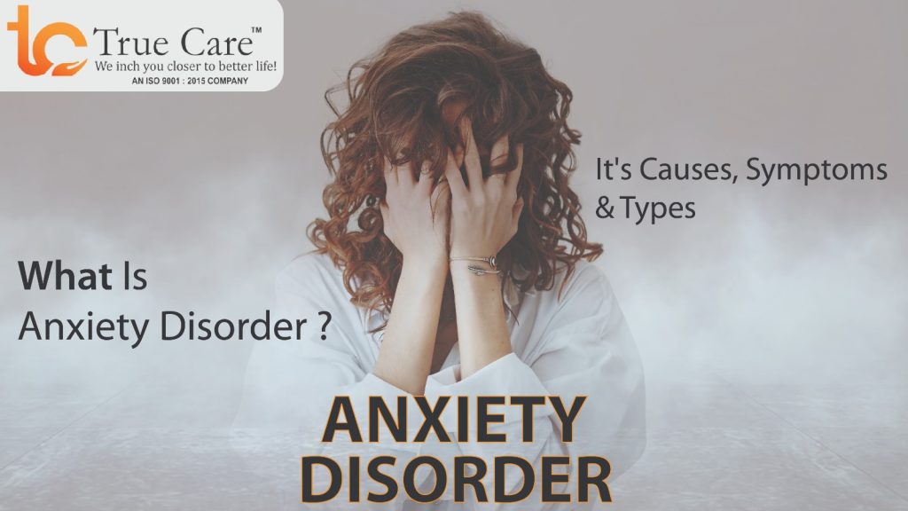 What is anxiety disorder? it’s causes, symptoms and types.